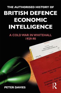 The Authorised History of British Economic and Defence Intelligence