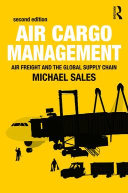 Air Cargo Management Air Freight and the Global Supply Chain 2nd 9781138659544 Front Cover