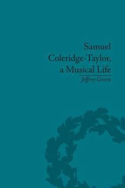 Samuel Coleridge-Taylor, a Musical Life Samuel Coleridge-Taylor, a Musical Life