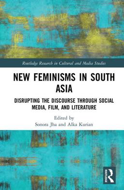 New Feminisms in South Asian Social Media, Film, and Literature Disrupting the Discourse  9781138668935 Front Cover