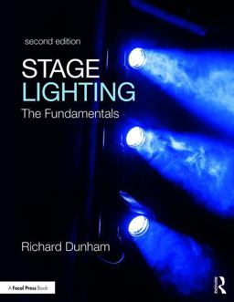 Stage Lighting Second Edition The Fundamentals 2nd 9781138672178 Front Cover