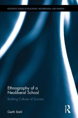 Ethnography of a Neoliberal School Building Cultures of Success  9781138672192 Front Cover