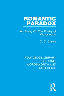 Romantic Paradox An Essay on the Poetry of Wordsworth  9781138672819 Front Cover