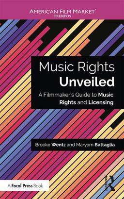 Music Rights Unveiled A Filmmaker's Guide to Music Rights and Licensing  9781138673311 Front Cover