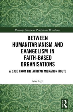 Between Humanitarianism and Evangelism in Faith-Based Organisations A Case from the African Migration Route  9781138674172 Front Cover