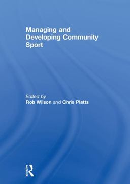 Managing and Developing Community Sport  9781138674318 Front Cover