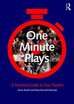 One Minute Plays A Practical Guide to Tiny Theatre  9781138675063 Front Cover