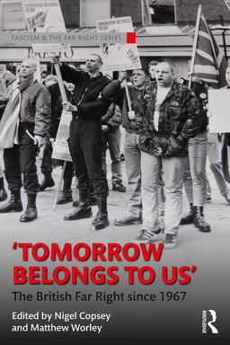 Tomorrow Belongs to Us The British Far Right Since 1967  9781138675179 Front Cover