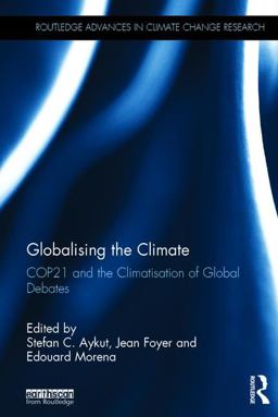Globalising the Climate COP21 and the Climatisation of Global Debates 2017 9781138675599 Front Cover