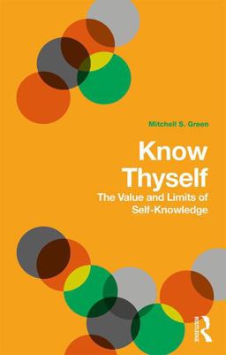 Know Thyself The Value and Limitations of Self-Knowledge  9781138676022 Front Cover