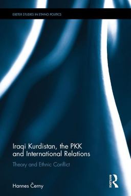 Iraqi Kurdistan, the PKK and International Relations Theory and Ethnic Conflict  9781138676176 Front Cover