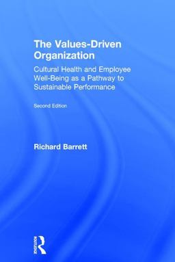 Values-Driven Organization Cultural Health and Employee Well-Being As a Pathway to Sustainable Performance 2nd 9781138679153 Front Cover