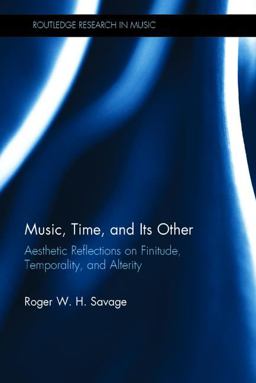 Music, Time, and Its Other Aesthetic Reflections on Finitude, Temporality, and Alterity  9781138679665 Front Cover