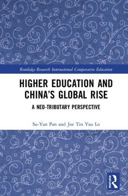 Higher Education and China's Global Rise A Neo-Tributary Perspective  9781138680623 Front Cover