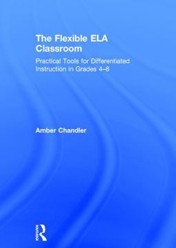 Flexible ELA Classroom Practical Tools for Differentiated Instruction in Grades 4-8  9781138681033 Front Cover