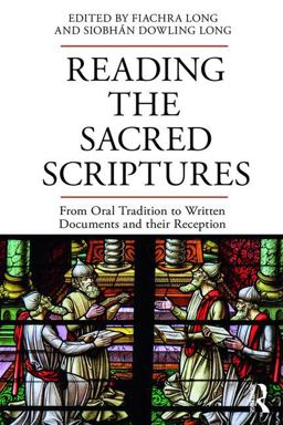 Reading the Sacred Scriptures From Oral Tradition to Written Documents and Their Reception  9781138681309 Front Cover