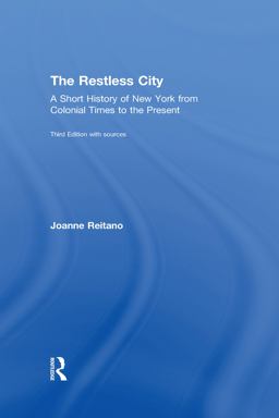The Restless City: A Short History of New York from Colonial Times to the Present  9781138681699 Front Cover