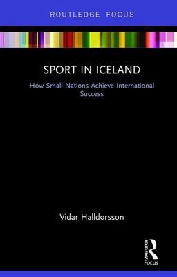 Sport in Iceland How Small Nations Achieve International Success  9781138681798 Front Cover