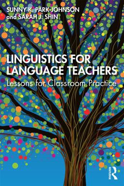 Linguistics for Language Teachers Lessons for Classroom Practice  9781138681934 Front Cover