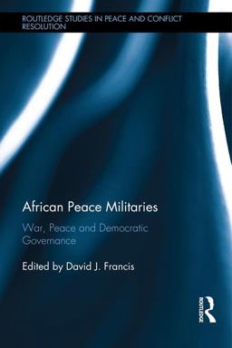 African Peace Militaries War, Peace and Democratic Governance  9781138682290 Front Cover