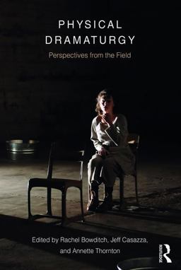 Physical Dramaturgy Perspectives from the Field  9781138682887 Front Cover