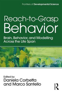 Reach-To-Grasp Behavior Brain, Behavior, and Modelling Across the Life Span  9781138683228 Front Cover