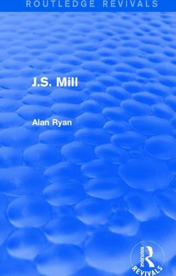 J. S. Mill (Routledge Revivals)