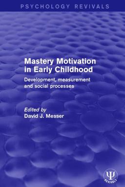 Mastery Motivation in Early Childhood Development, Measurement and Social Processes  9781138683945 Front Cover