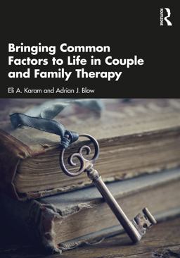 Bringing Common Factors to Life in Couple and Family Therapy  9781138686212 Front Cover