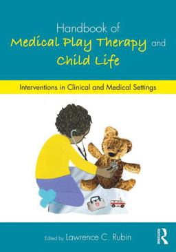 Handbook of Medical Play Therapy and Child Life Interventions in Clinical and Medical Settings  9781138690011 Front Cover