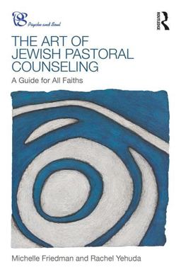 Art of Jewish Pastoral Counseling A Guide for All Faiths  9781138690233 Front Cover