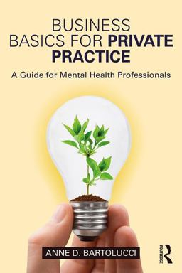 Business Basics for Private Practice A Guide for Mental Health Professionals  9781138690967 Front Cover