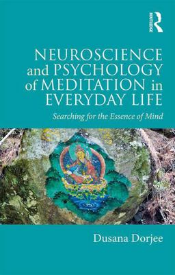 Neuroscience and Psychology of Meditation in Everyday Life Searching for the Essence of Mind  9781138691858 Front Cover
