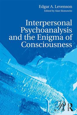 Interpersonal Psychoanalysis and the Enigma of Consciousness  9781138692411 Front Cover