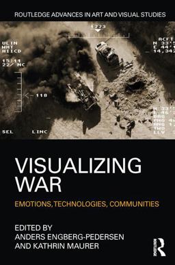 Visualizing War Emotions, Technologies, Communities  9781138693432 Front Cover