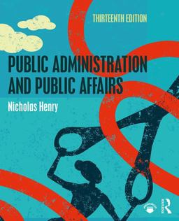 Public Administration and Public Affairs 13th 9781138693524 Front Cover