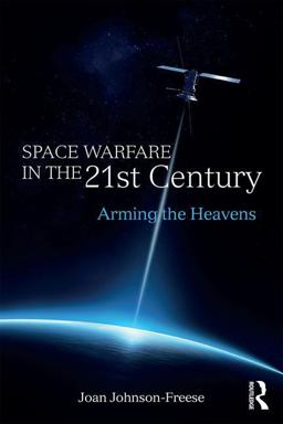 Space Warfare in the 21st Century Arming the Heavens  9781138693883 Front Cover