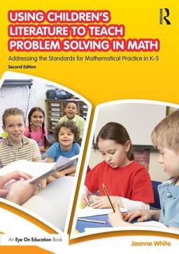 Using Children's Literature to Teach Problem Solving in Math Addressing the Standards for Mathematical Practice in K-5 2nd 9781138694712 Front Cover
