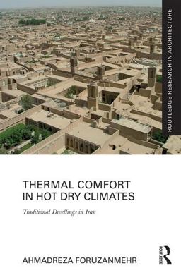 Thermal Comfort in Hot Dry Climates Traditional Dwellings in Iran  9781138694996 Front Cover