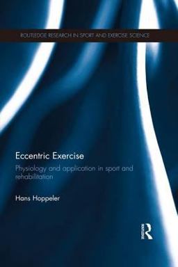 Eccentric Exercise Physiology and Application in Sport and Rehabilitation  9781138695221 Front Cover