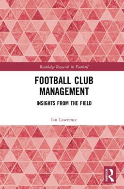 Football Club Management Insights from the Field  9781138697751 Front Cover