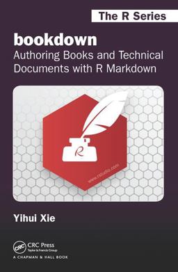 Bookdown Authoring Books and Technical Documents with R Markdown  9781138700109 Front Cover