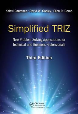 Simplified TRIZ New Problem Solving Applications for Technical and Business Professionals, 3rd Edition 3rd 9781138700154 Front Cover