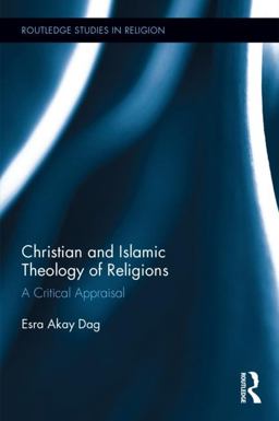 Christian and Islamic Theology of Religions A Critical Appraisal  9781138704497 Front Cover