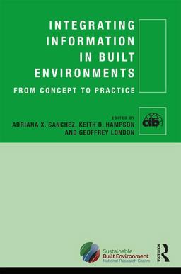 Integrating Information in Built Environments From Concept to Practice  9781138706323 Front Cover