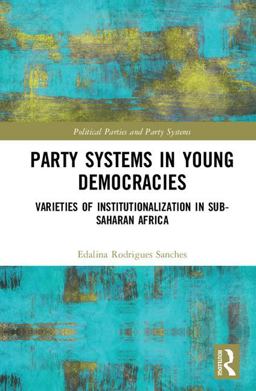 Party Systems in Young Democracies Varieties of Institutionalization in Sub-Saharan Africa  9781138711983 Front Cover