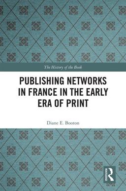 Publishing Networks in France in the Early Era of Print  9781138712539 Front Cover