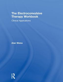 The Electroconvulsive Therapy Workbook The Electroconvulsive Therapy Workbook