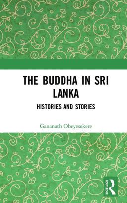 Buddha in Sri Lanka Histories and Stories  9781138713628 Front Cover