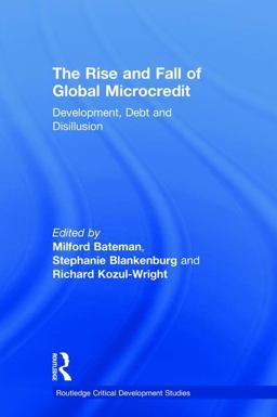 Rise and Fall of Global Microcredit Development, Debt and Disillusion  9781138714083 Front Cover